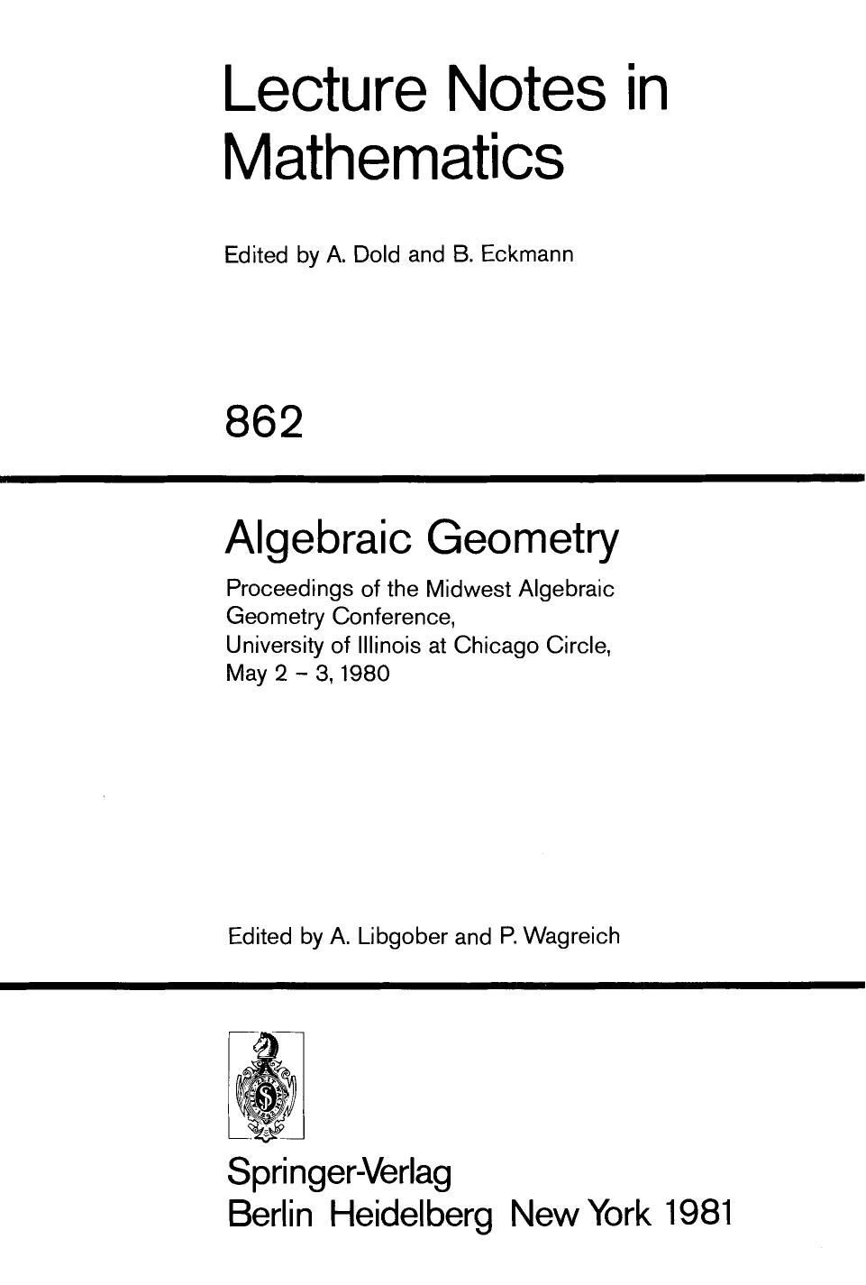 Algebraic Geometry: Proceedings of the Midwest Algebraic Geometry Conference, University of Illinois at Chicago Circle, May 2 â 3, 1980 by Igor Dolgachev Anatoly Libgober (auth.) Anatoly Libgober Philip Wagreich (eds.)