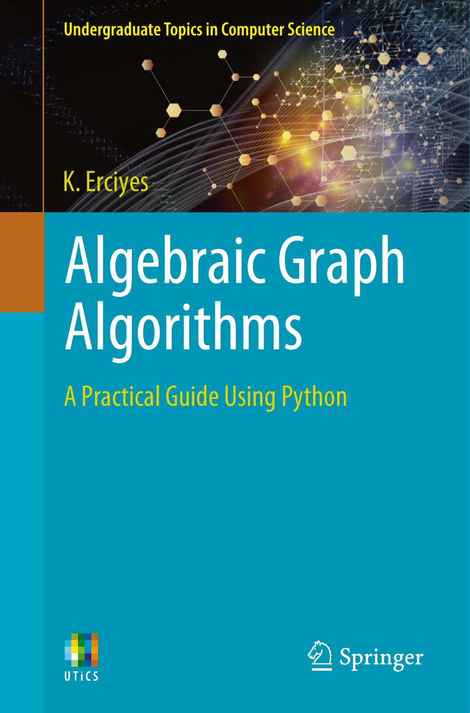 Algebraic Graph Algorithms. A Practical Guide Using Python by K. Erciyes