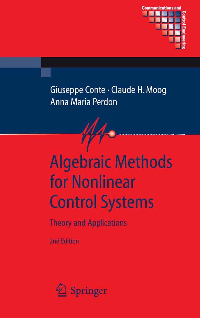 Algebraic Methods for Nonlinear Control Systems - Theory and Applications by G. Conte C.H. Moog and A.M. Perdon