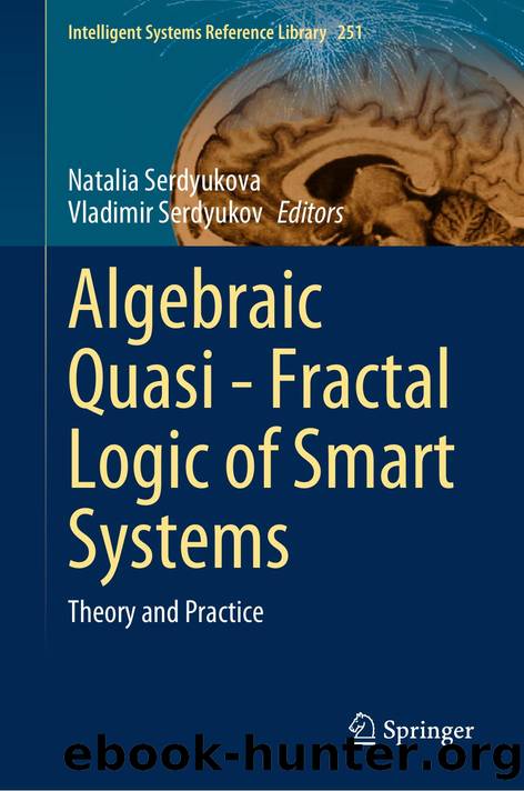 Algebraic Quasi - Fractal Logic of Smart Systems by Natalia Serdyukova & Vladimir Serdyukov & Janusz Kacprzyk & Lakhmi C. Jain