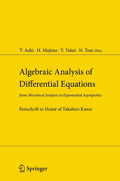 Algebraic analysis of differential equations: from microlocal analysis to exponential asymptotics; Festschrift in honor Prof. Takahiro Kawai [on the occasion of his sixtieth birthday] by T. Aoki H. Majima Y. Takei N. Tose