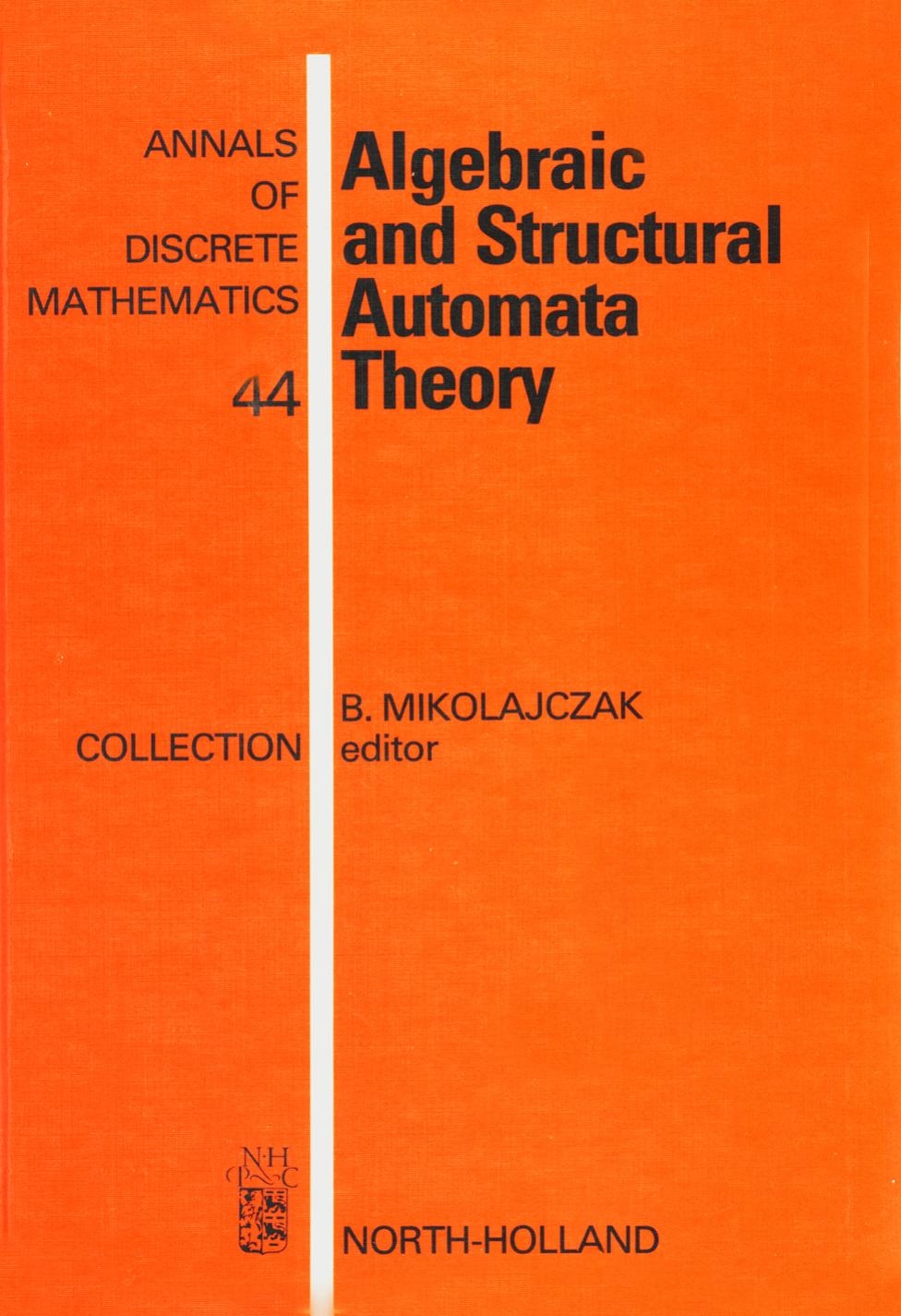 Algebraic and Structural Automata Theory by L. Beyga T. Gajewski Z. Miadowlcz P. Siwak J. Stoklosa J. Bergandy and B. Mikolajczak (Eds.)