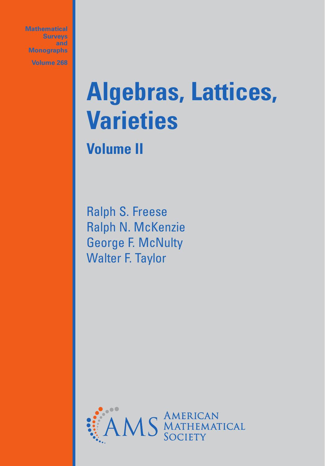 Algebras, Lattices, Varieties by Ralph S. Freese Ralph N. McKenzie George F. McNulty Walter F. Taylor