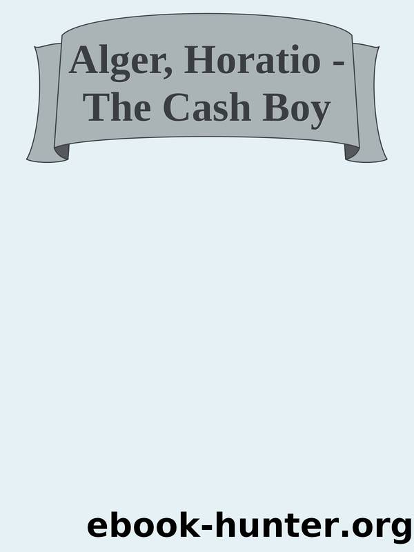 Alger, Horatio - The Cash Boy by Cash Boy (Pg) The