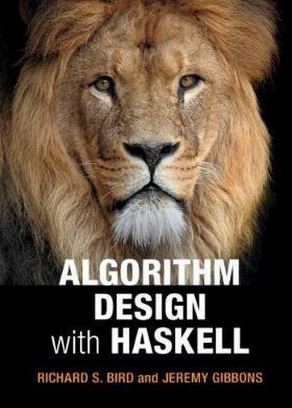 Algorithm Design with Haskell by Richard Bird; Jeremy Gibbons
