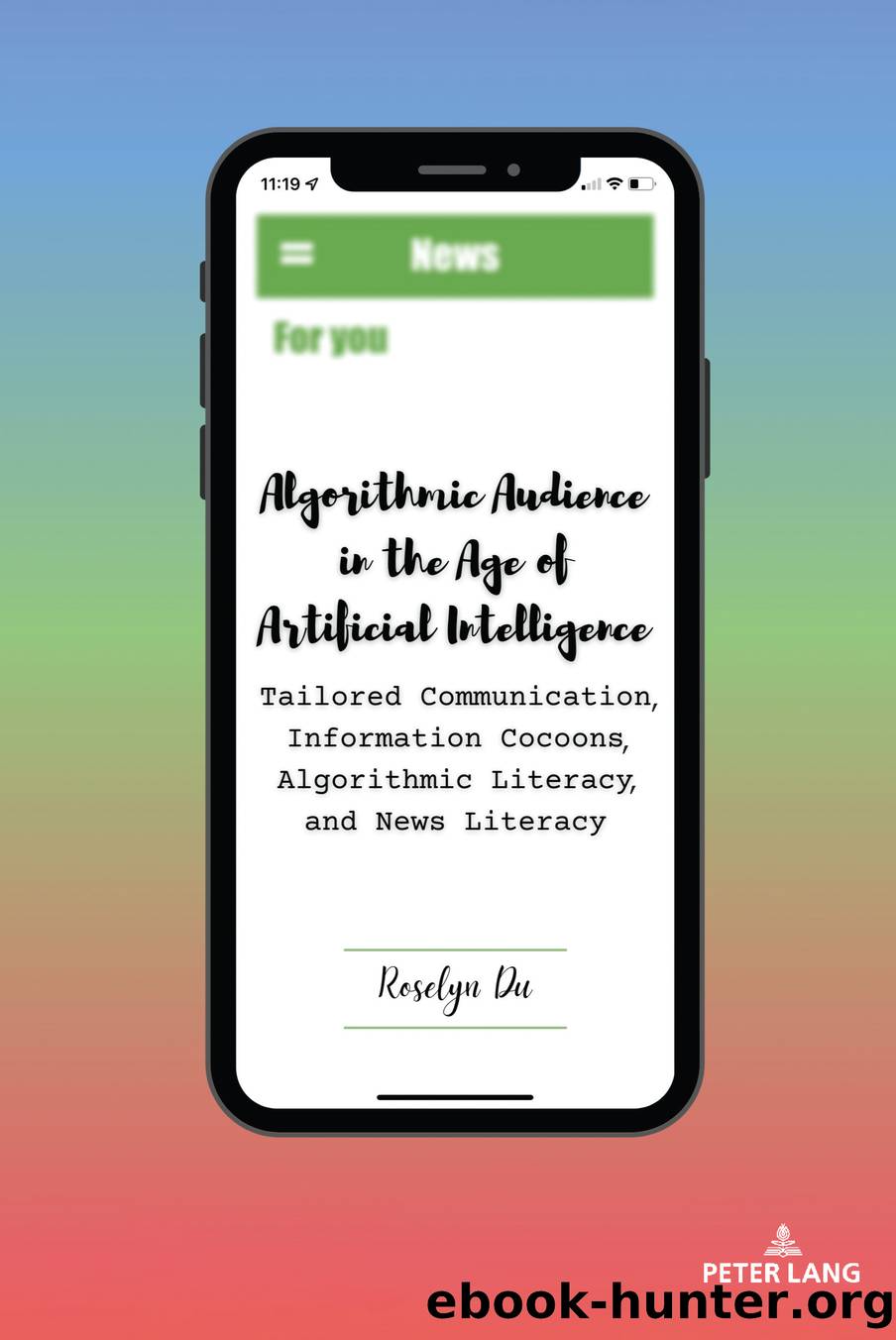 Algorithmic Audience in the Age of Artificial Intelligence by Roselyn Du;