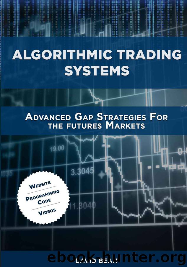 Algorithmic Trading Systems: Advanced Gap Strategies for the Futures Markets by David Bean