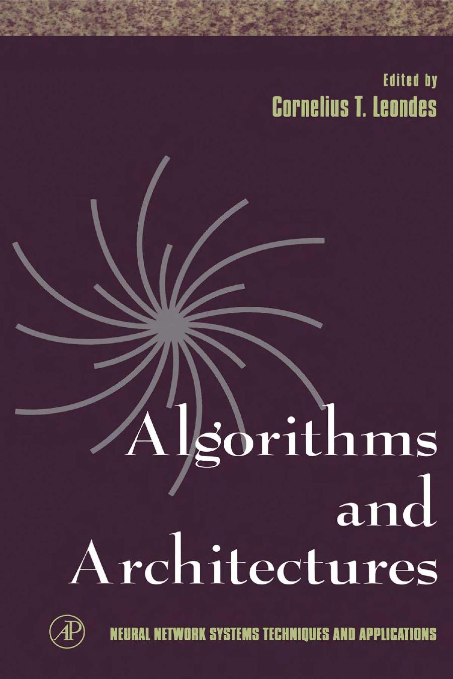 Algorithms and Architectures (Neural Network Systems Techniques and Applications) by Cornelius T. Leondes