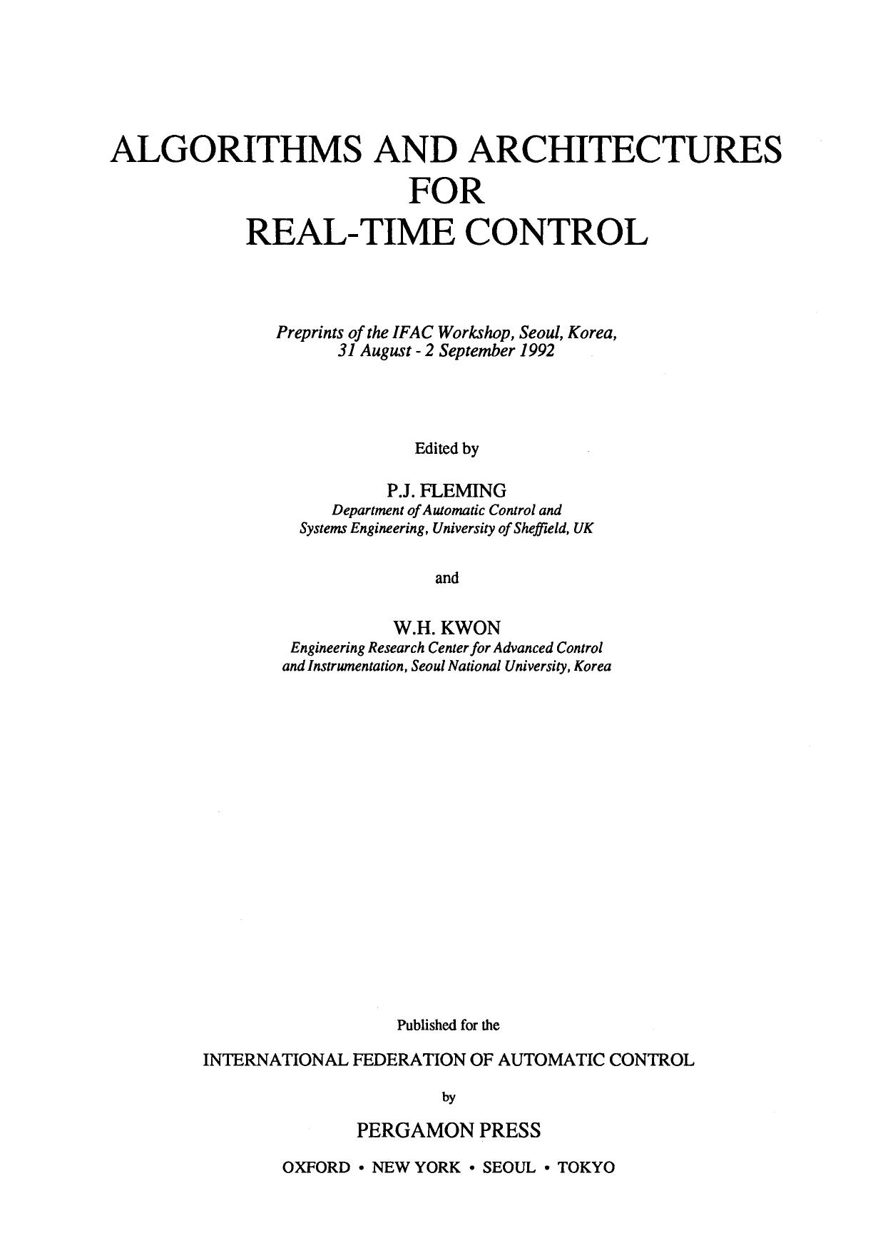 Algorithms and Architectures for Real-Time Control 1992. Preprints of the IFAC Workshop, Seoul, Korea, 31 Augustâ2 September 1992 by P.J. Fleming W.H. Kwon