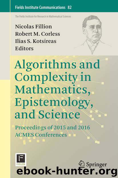 Algorithms and Complexity in Mathematics, Epistemology, and Science by Nicolas Fillion & Robert M. Corless & Ilias S. Kotsireas
