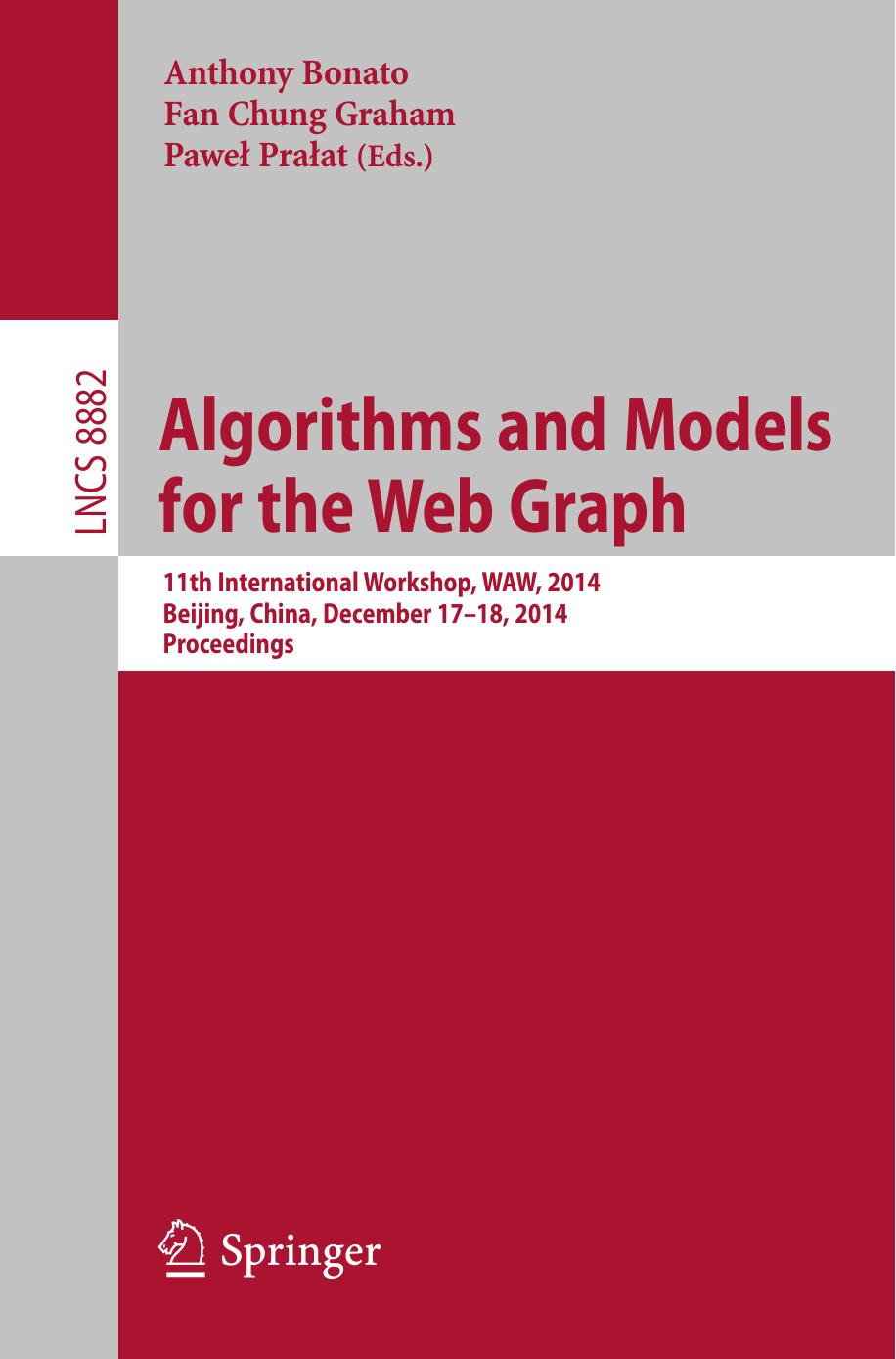Algorithms and Models for the Web Graph: 11th International Workshop, WAW 2014, Beijing, China, December 17-18, 2014, Proceedings by Anthony Bonato Fan Chung Graham Paweł Prałat (eds.)