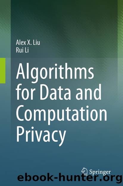 Algorithms for Data and Computation Privacy by Alex X. Liu & Rui Li