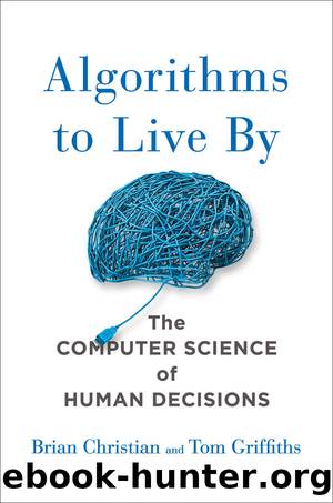 Algorithms to Live By by Brian Christian & Tom Griffiths