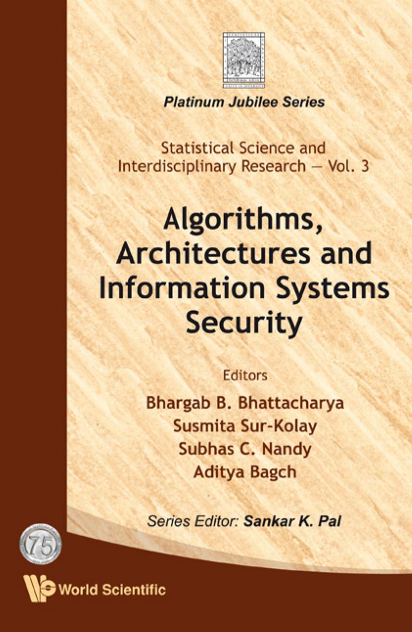 Algorithms, architectures and information systems security by Aditya Bagchi Bhargab B. Bhattacharya Susmita Sur-kolay Subhas C. Nandy
