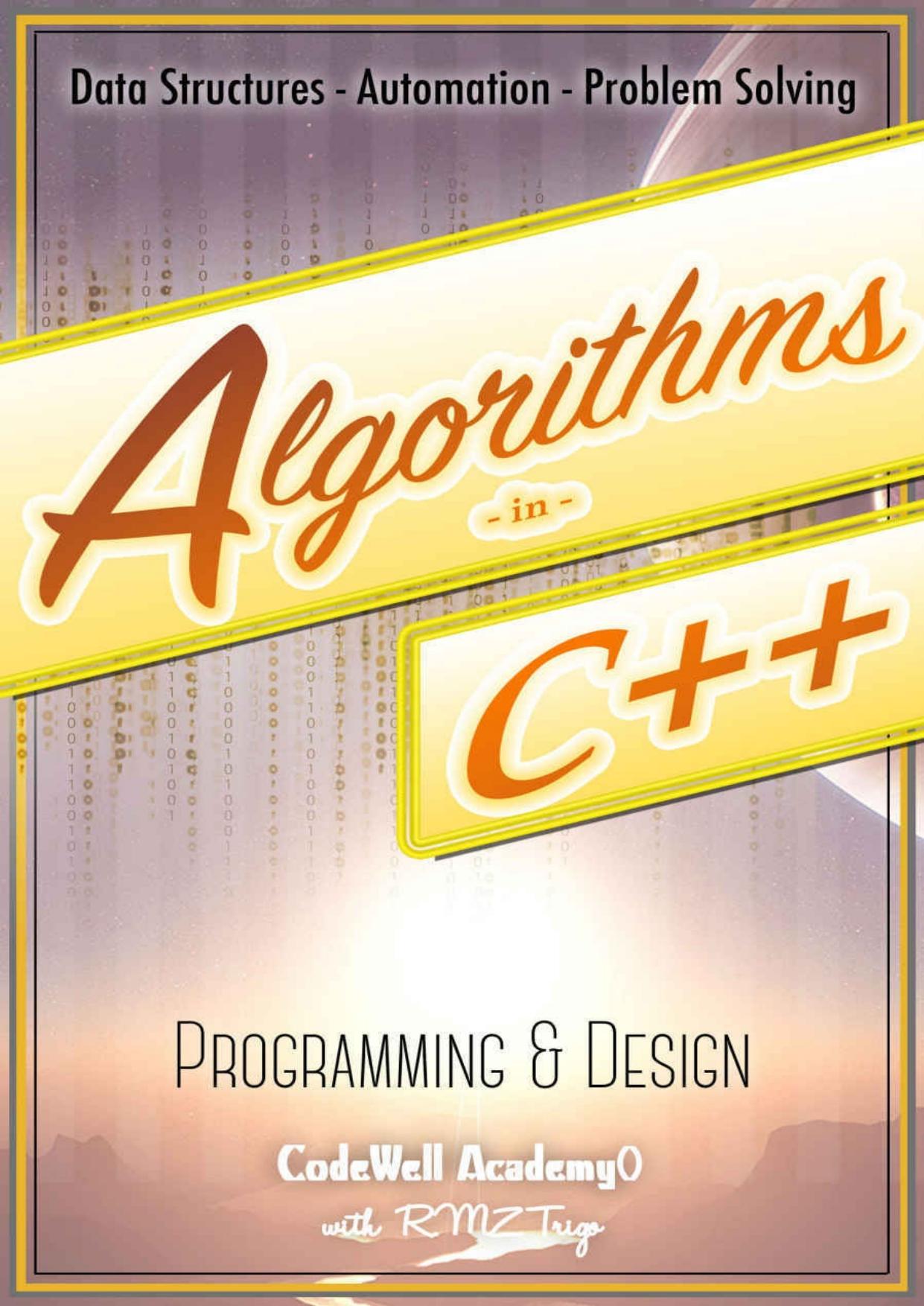 Algorithms: C++: Data Structures, Automation & Problem Solving, w - Programming & Design by Code Well Academy R.M.Z.Trigo
