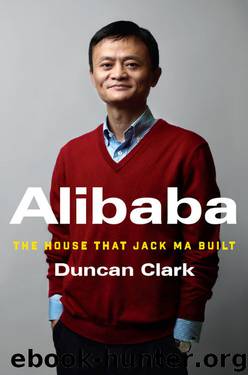 Alibaba: The House That Jack Ma Built by Duncan Clark