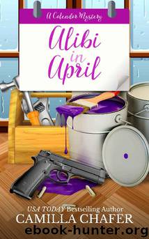Alibi in April (Calendar Mysteries Book 4) by Camilla Chafer