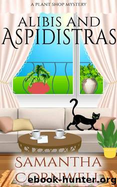 Alibis and Aspidistras (A Plant Shop Mystery Book 1) by Samantha Cornwell