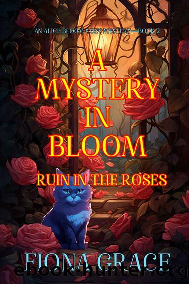 Alice Bloom 02- Ruin in the Roses by Fiona Grace