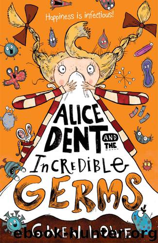 Alice Dent and the Incredible Germs by Gwen Lowe