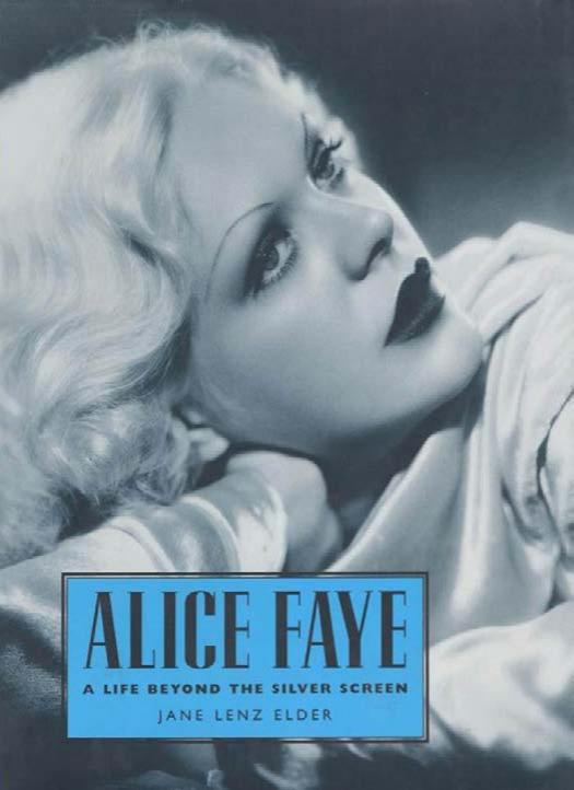Alice Faye: A Life Beyond the Silver Screen by Unknow