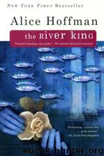 Alice Hoffman by The River King