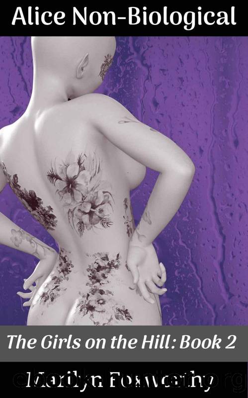 Alice Non-Biological: The Girls on the Hill: Book 2 by Marilyn Foxworthy