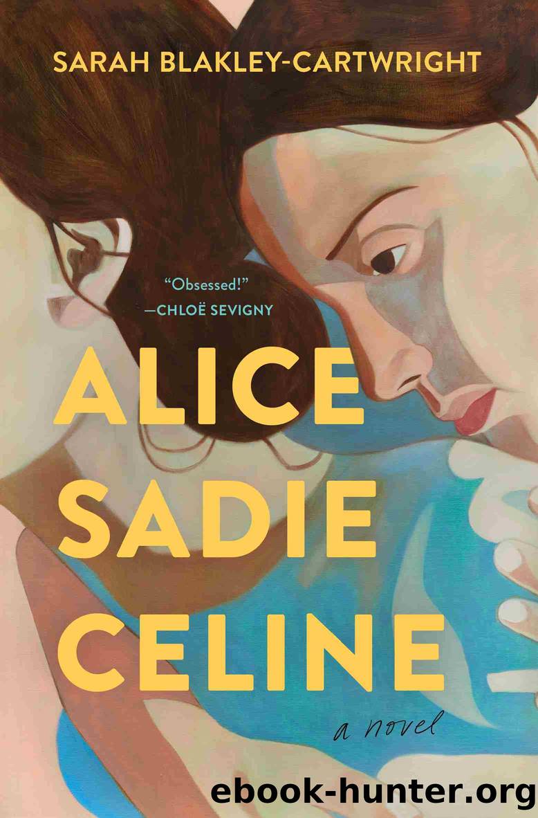 Alice Sadie Celine by Sarah Blakley-Cartwright
