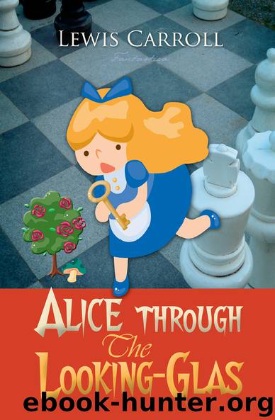 Alice Through the Looking-Glass by Lewis Carroll