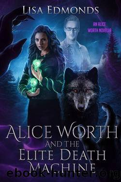Alice Worth and the Elite Death Machine: An Alice Worth Series Novella (The Alice Worth Series Novellas Book 5) by Lisa Edmonds
