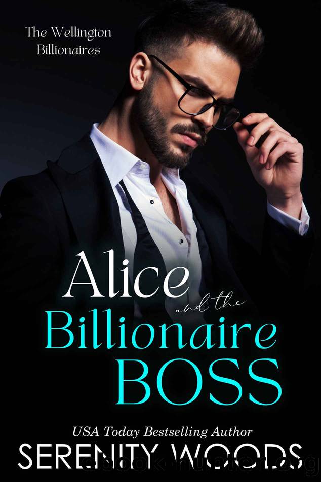 Alice and the Billionaire Boss: The Wellington Billionaires (A Boss in a Billion Book 5) by Serenity Woods