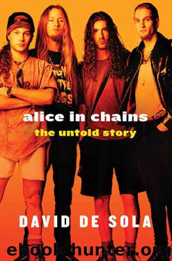 Alice in Chains: The Untold Story by David de Sola