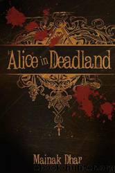 Alice in Deadland by Mainak Dhar