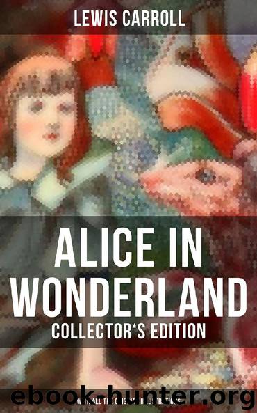 Alice in Wonderland (Collector's Edition) - With All the Original Illustrations by Lewis Carroll