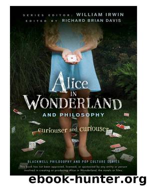 Alice in Wonderland and Philosophy by William Irwin & Davis Richard Brian
