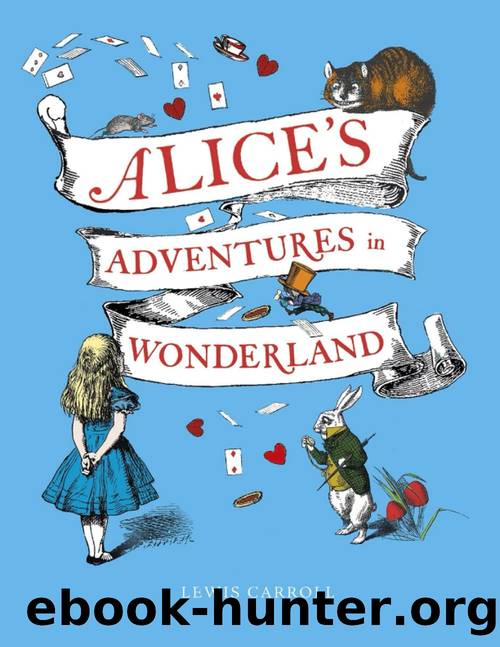 Alice in Wonderland the Original 1865 Edition With No Illustrations by Sir John Tenniel (A Classic Novel of Lewis Carroll): Alice Adventure in the Wonderland Lewis Carroll Novel for Kids by Carroll Lewis