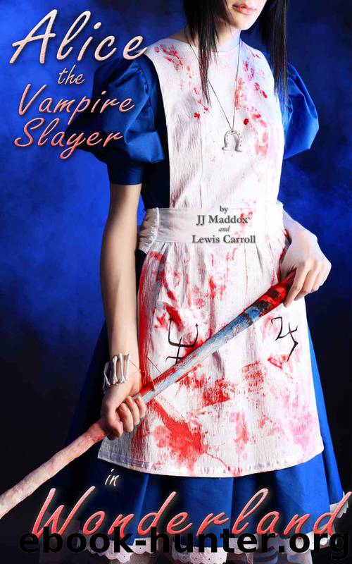 Alice in Wonderland: The Vampire Slayer by Lewis Carroll & J.J. Maddox