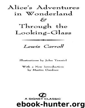 Alice's Adventures in Wonderland & Through the Looking-Glass by Lewis Carroll