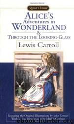 Alice's Adventures in Wonderland ; &, Through the Looking-Glass by Lewis Carroll