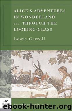 Alice's Adventures in Wonderland and Through the Looking Glass (B&N) by Carroll Lewis