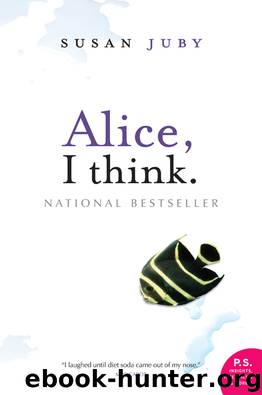 Alice, I Think by Susan Juby