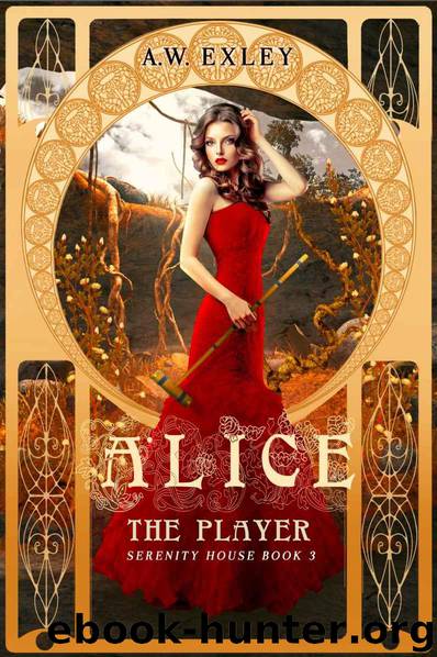 Alice, The Player (Serenity House Book 3) by Exley A. W