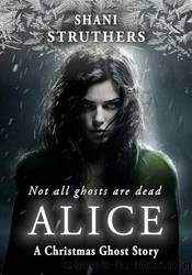 Alice: A Christmas Ghost Story by Shani Struthers