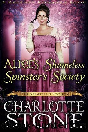 Aliceâs Shameless Spinsterâs Society by Charlotte Stone
