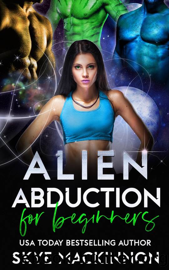 Alien Abduction for Beginners by Skye MacKinnon