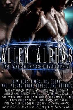 Alien Alphas: Twenty-Three Naughty Sci-Fi Romance Novellas by unknow