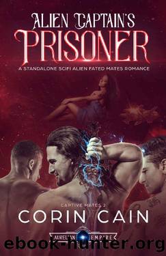 Alien Captain's Prisoner: A Standalone Sci Fi Alien Fated Mates Romance (Captive Mates Book 2) by Corin Cain