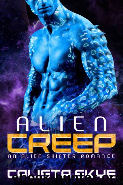 Alien Creep: An Alien Shifter Romance (Alien Abductors Book 1) by Skye Calista