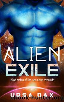 Alien Exile: A SciFi Alien Romance (Fated Mates of the Sea Sand Warlords Book 5) by Ursa Dax