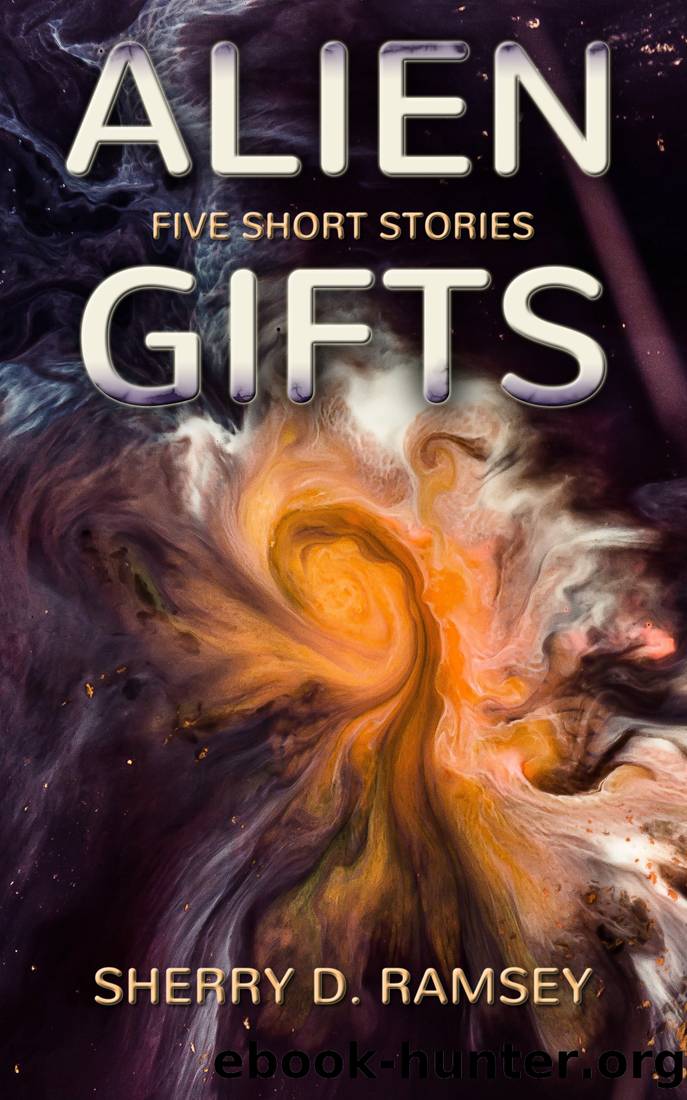 Alien Gifts: Five Short Stories by Sherry D. Ramsey
